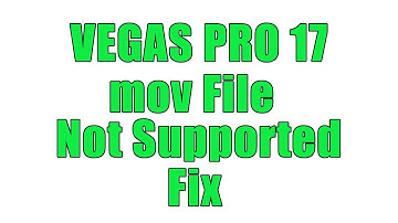 Vegas Pro 17.mov Video Files Not Supported FIX (Vegas Pro 18 as well)