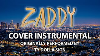 Video thumbnail of "Zaddy (Cover Instrumental) [In the Style of Ty Dolla $ign]"