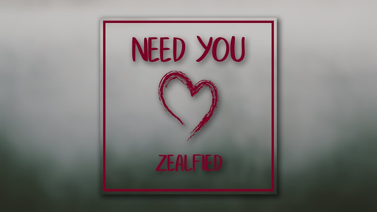 [Chillout] Need You - ZealFied