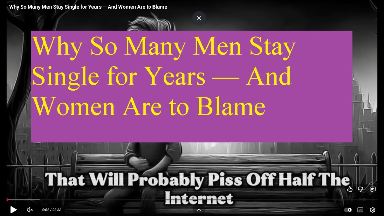 Why So Many Men Stay Single for Years — And Women Are to Blame Why So ...