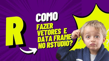 Como criar vetores e data frame usando o RSTUDIO, aprenda usar (df). Aula03 | R | RSTUDIO |