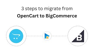 How to Migrate from OpenCart to BigCommerce in 3 Easy Steps (2025 Guide)