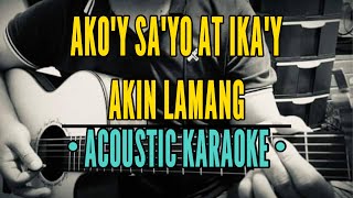 Akoy Sayo At Ikay Akin Lamang - First Circle Acoustic Karaoke