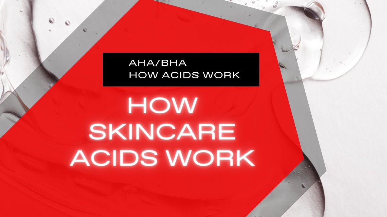 How AHA & BHA Acids Work - YouTube