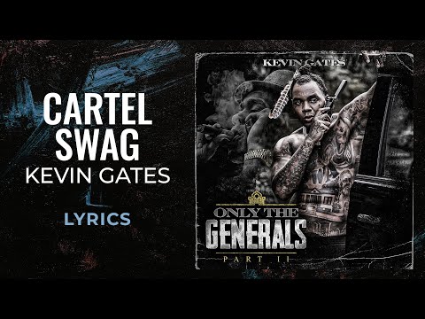 Kevin Gates – Cartel Swag (LYRICS)