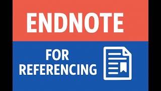 Academic Referencing and Use of EndNote Software