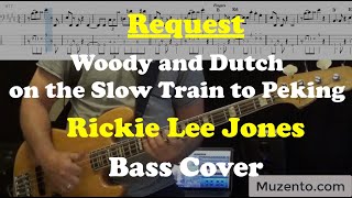 Woody and Dutch on the Slow Train to Peking - Rickie Lee Jones - Bass Cover - Request
