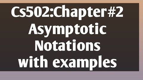 Asymptotic Notations with examples |Cs502|Chapter#2