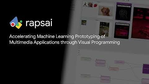 [CHI 2023] Rapsai: Accelerating Machine Learning Prototyping of Multimedia Applications