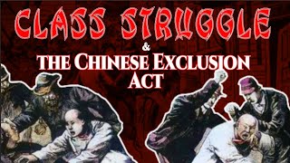 A Marxist Analysis of the Chinese Exclusion Act