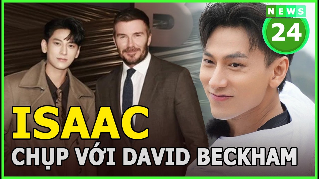 Isaac chung khung hình với David Beckham | News24h