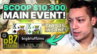BBZ IS BACK! - SCOOP $10,300 MAIN EVENT DAY 1