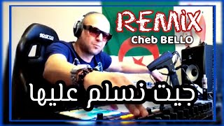 Cheb Bello  - Jit Nsalem 3liha Fomi Tahli By Dj Tahar Pro