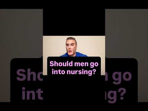 "Should men go into nursing?”
