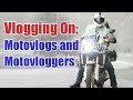 Vlogging on  motovlogging and motovloggers