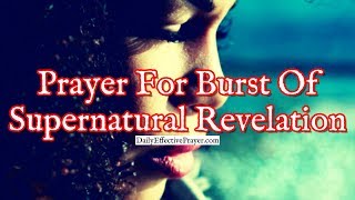 Prayer For Burst Of Supernatural Revelation | Inspirational Prayers