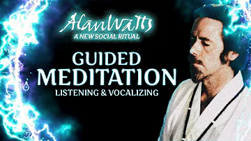 Alan Watts - Guided Meditation (Listening and Vocalizing)