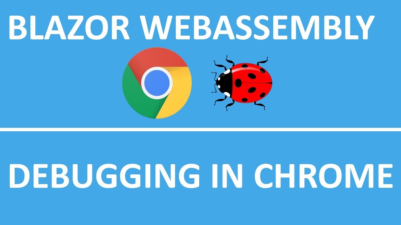 Debugging Blazor Webassembly Apps With Google Chrome Youtube