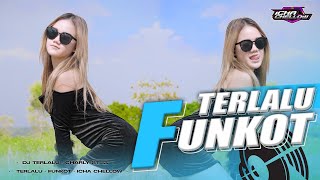 ICHA CHELLOW - DJ FUNKOT TERLALU