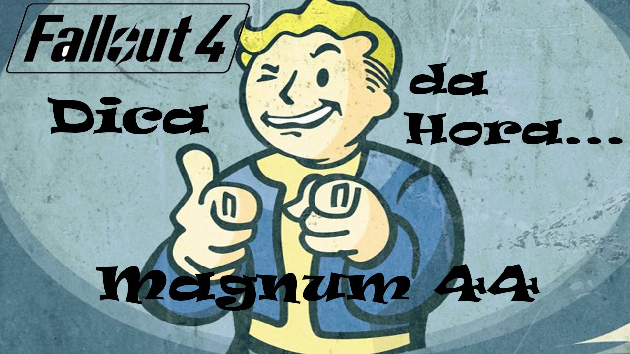 Fallout 4 - Dica da Hora - Magnum 44
