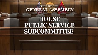 House Public Service Subcommittee - March 2, 2022 - House Hearing Room 4