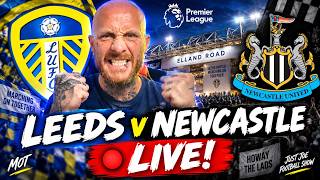 🔴 LEEDS UNITED v NEWCASTLE LIVE! Watchalong & Fan Reaction | Premier League