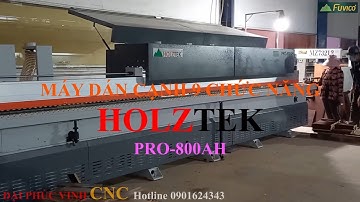 MÁY DÁN CẠNH 9 CHỨC NĂNG HOLZTEK PRO-800AH. Chiếc máy dán cạnh thẳng tốt nhất 2022 của Holztek.