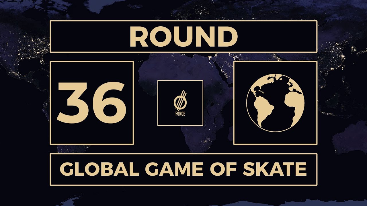 GLOBAL GAME OF SKATE | ROUND 36