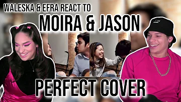 Waleska & Efra react to Moira Dela Torre & Jason Hernandez |Perfect- Ed Sheeran cover| REACTION