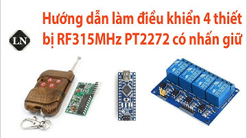 Hướng dẫn làm điều khiển 4 thiết bị RF315 PT2272 có nhấn giữ | Điện Tử Lê Nguyên