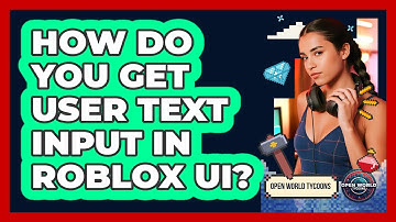How Do You Get User Text Input In Roblox UI? - Open World Tycoons