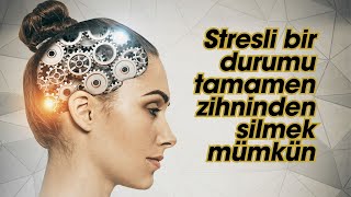 Stresli̇ Bi̇r Durumu Tamamen Zi̇hni̇nden Si̇lmek Mümkün Mü?