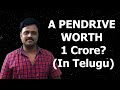 Pen drive worth 1 crore (In Telugu) | ఒక పెన్డ్రైవ్ విలువ కోటి రూపాయిలు?