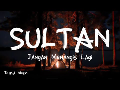 Putar Jangan Menangis Lagi - Sultan