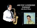 ARE YOU LONESOME TONIGHT Elvis Alto Sax Piano Free Score ARE YOU LONESOME TONIGHT Elvis Alto Sax Piano Free Score