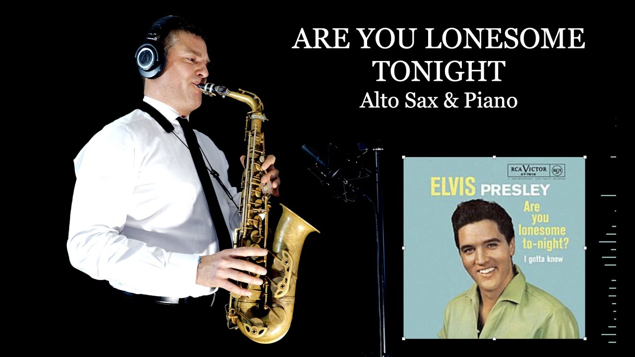 ARE YOU LONESOME TONIGHT - Elvis - Alto Sax & Piano - Free score