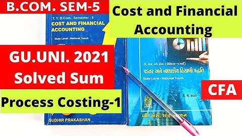 B.Com SEM 5 Cost & Financial Accounting Process Costing 1 Gujarat University 2021 Solved Sum