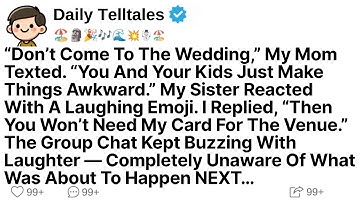 “Don’t Come To The Wedding,” My Mom Texted. “You And Your Kids Just Make Things Awkward...