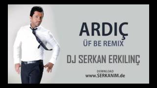 Ardıç - Üf Be Remix (Serkan Erkılınç) www.DJSERKAN.com Resimi