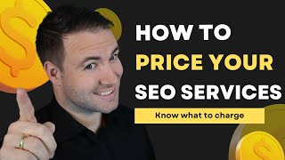 How To Price Your SEO Services - A Complete Pricing Guide For SEO Beginners