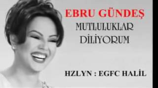 Ebru Gündeş - Mutluluklar Diliyorum