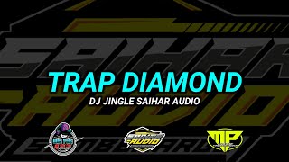 DJ TRAP DIAMOND CEK SOUND SAIHAR AUDIO BY MAS PRAS ON THE MIX