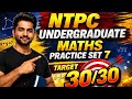 Maths Practice Set-7 Target 30/30 | NTPC undergraduate and NTPC CBT2 maths tricks and expected paper