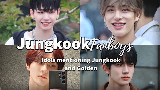 Jungkook Fanboys | Idols mentioning, singing, dancing to Golden | Part1