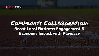 Boost Local Business Engagement with Community Collaboration on Playeasy