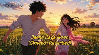 Jeene Laga Hoon || Slowed and Reverbed || #trendingsong #viral #trending #jeenelagahoon #lofivibes 