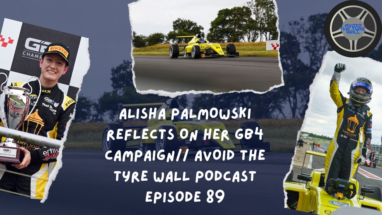 ALISHA PALMOWSKI REFLECTS ON HER GB4 CAMPAIGN// AVOID THE TYRE WALL PODCAST EPISODE 89