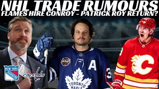 Huge NHL Trade Rumours - Leafs & Flames, Flames Hire Conroy, Patrick Roy Return Dubas Statement