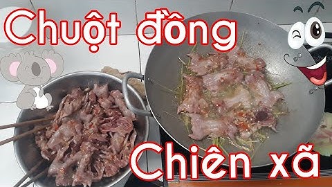 Chuột đồng chiên sã. Món ăn dân dã miền tây sông nước