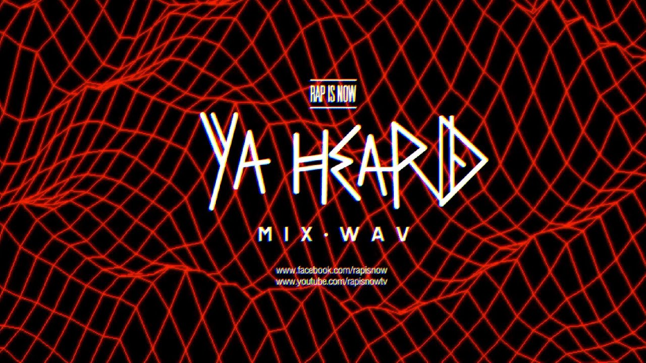 rap song 2019 RAP IS NOW : YA HEARD MIX.WAV (Official)